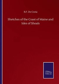 bokomslag Shetches of the Coast of Maine and Isles of Shoals