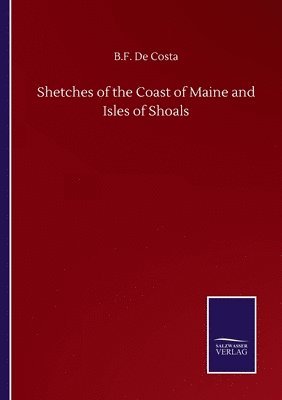 bokomslag Shetches of the Coast of Maine and Isles of Shoals