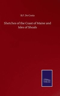 bokomslag Shetches of the Coast of Maine and Isles of Shoals