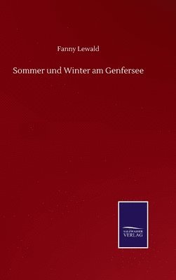 Fanny Lewald - Sommer und Winter am Genfersee, Inbunden