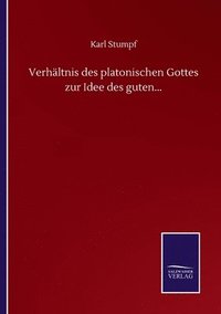 bokomslag Verhltnis des platonischen Gottes zur Idee des guten...