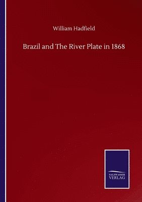 bokomslag Brazil and The River Plate in 1868