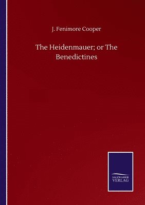 bokomslag Heidenmauer; or The Benedictines