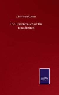 bokomslag Heidenmauer; or The Benedictines