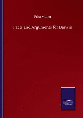 Fritz Müller - Facts and Arguments for Darwin, Häftad