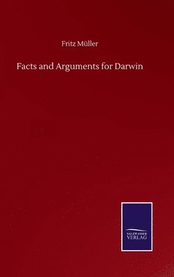 Fritz Müller - Facts and Arguments for Darwin, Inbunden
