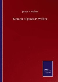 bokomslag Memoir of James P. Walker