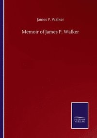 bokomslag Memoir of James P. Walker