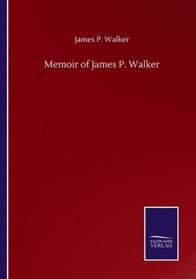 bokomslag Memoir of James P. Walker