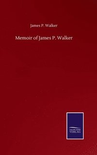 bokomslag Memoir of James P. Walker