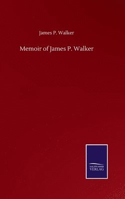 Memoir of James P. Walker 1