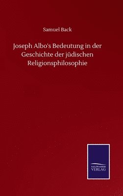 bokomslag Joseph Albo's Bedeutung in der Geschichte der jdischen Religionsphilosophie