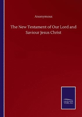 New Testament of Our Lord and Saviour Jesus Christ