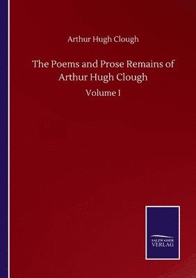 bokomslag Poems and Prose Remains of Arthur Hugh Clough