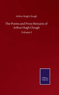 bokomslag Poems and Prose Remains of Arthur Hugh Clough