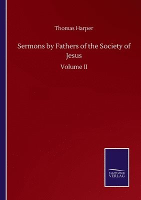 bokomslag Sermons by Fathers of the Society of Jesus