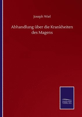 Abhandlung über die Krankheiten des Magens