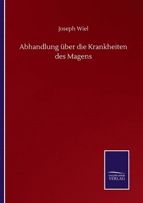 Abhandlung ber die Krankheiten des Magens 1