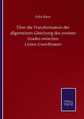 bokomslag ber die Transformation der allgemeinen Gleichung des zweiten Grades zwischen Linien-Coordinaten