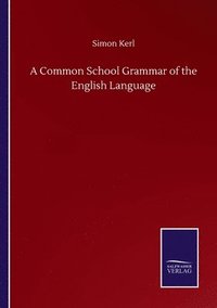 bokomslag A Common School Grammar of the English Language