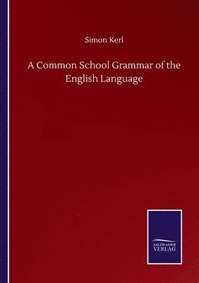 bokomslag A Common School Grammar of the English Language