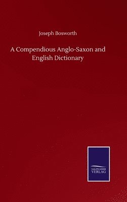 Compendious Anglo-Saxon and English Dictionary