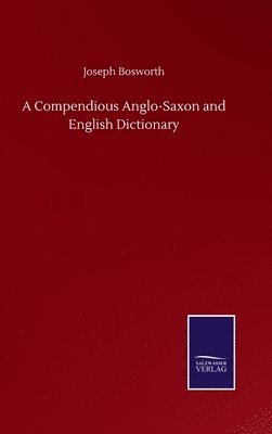 A Compendious Anglo-Saxon and English Dictionary 1