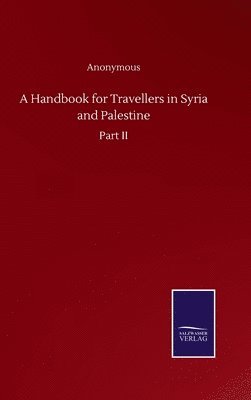 bokomslag A Handbook for Travellers in Syria and Palestine