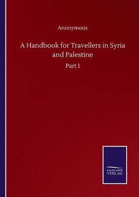 bokomslag Handbook for Travellers in Syria and Palestine