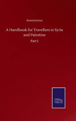 bokomslag Handbook for Travellers in Syria and Palestine