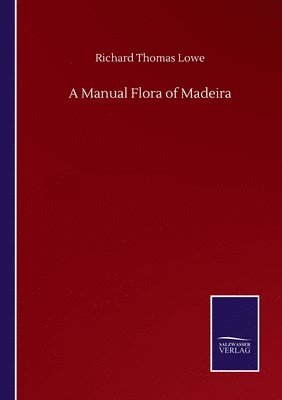 A Manual Flora of Madeira 1