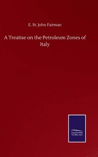 bokomslag A Treatise on the Petroleum Zones of Italy