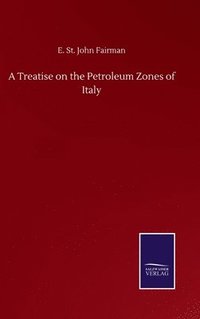bokomslag Treatise on the Petroleum Zones of Italy
