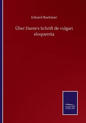 ber Dante's Schrift de vulgari eloquentia 1