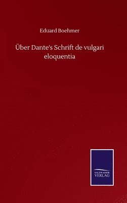 ber Dante's Schrift de vulgari eloquentia 1