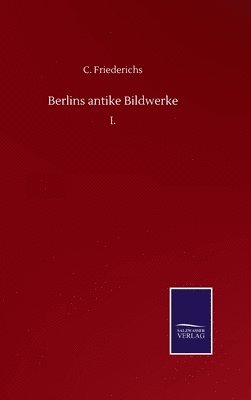 bokomslag Berlins antike Bildwerke