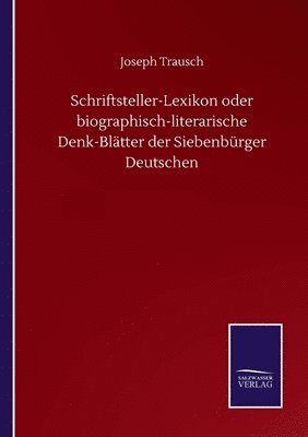 bokomslag Schriftsteller-Lexikon oder biographisch-literarische Denk-Bltter der Siebenbrger Deutschen