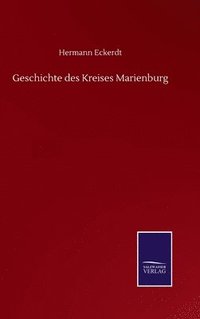 bokomslag Geschichte des Kreises Marienburg