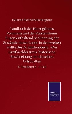 bokomslag Landbuch des Herzogthums Pommern und des Fürstenthums Rügen enthaltend Schilderung der Zustände dieser Lande in der zweiten Hälfte des 19. Jahrhunderts. ¿Der Greifswalder Kreis historische Beschrei...
