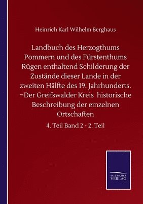 bokomslag Landbuch des Herzogthums Pommern und des Fürstenthums Rügen enthaltend Schilderung der Zustände dieser Lande in der zweiten Hälfte des 19. Jahrhunderts. ¿Der Greifswalder Kreis historische Beschrei...