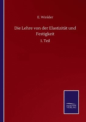 bokomslag Die Lehre von der Elastizitt und Festigkeit