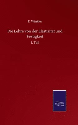 bokomslag Die Lehre von der Elastizitt und Festigkeit