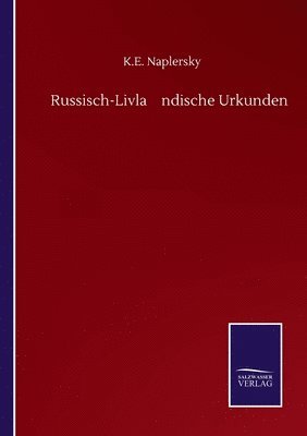 Russisch-Livla&#776;ndische Urkunden 1