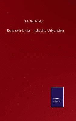 Russisch-Livla&#776;ndische Urkunden 1