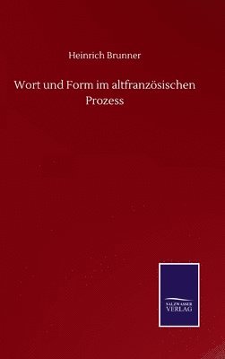 Wort und Form im altfranzsischen Prozess 1