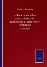 bokomslag Wilhelm Obermuller's deutsch-keltisches, geschichtlich-geographisches Woerterbuch
