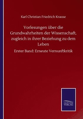 bokomslag Vorlesungen ber die Grundwahrheiten der Wissenschaft, zugleich in ihrer Beziehung zu dem Leben