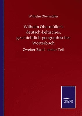 bokomslag Wilhelm Obermuller's deutsch-keltisches, geschichtlich-geographisches Woerterbuch