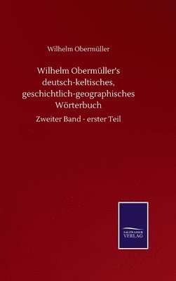 bokomslag Wilhelm Obermller's deutsch-keltisches, geschichtlich-geographisches Wrterbuch
