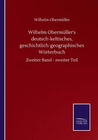 bokomslag Wilhelm Obermuller's Deutsch-Keltisches, Geschichtlich-Geographisches Worterbuch